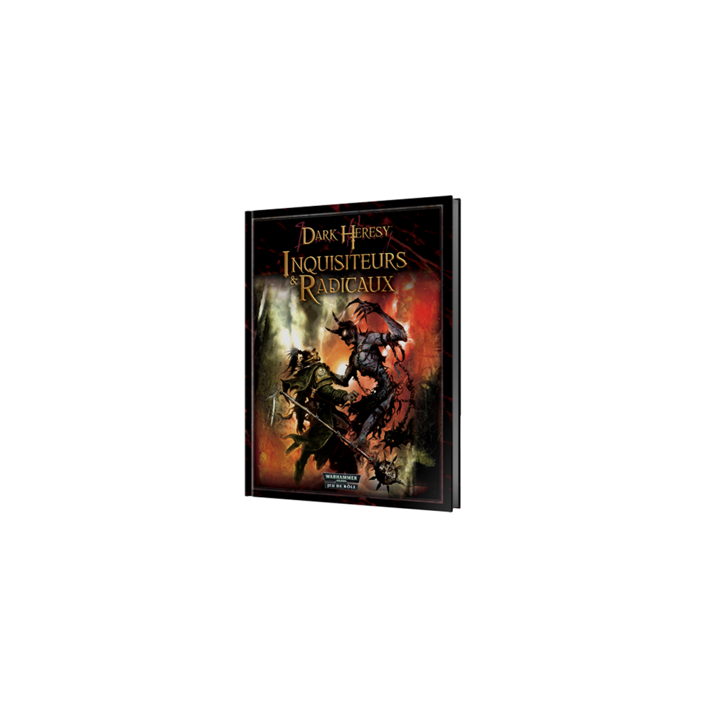 Dark Heresy : Inquisiteurs & Radicaux Dark Heresy : Inquisiteurs & Radicaux