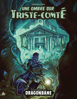 Dragonbane : Une Ombre sur Triste-Comté Dragonbane : Une Ombre sur Triste-Comté