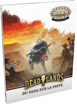 Deadlands : L'Ouest étrange : Du sang sur la piste
