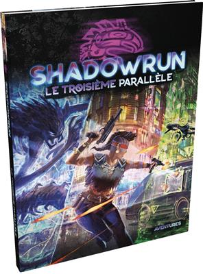 Shadowrun SR6 : Le Troisième Parallèle