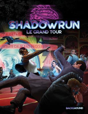 Shadowrun 6 - Le Grand Tour
