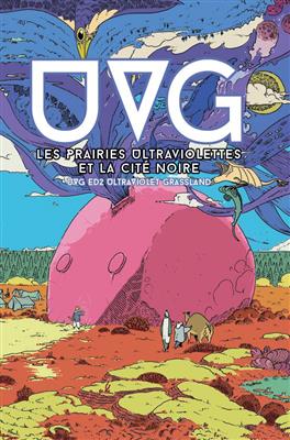 UVG : Les Prairies Ultraviolettes et la cité Noire UVG : Les Prairies Ultraviolettes et la cité Noire