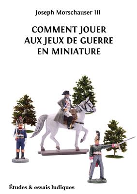 Comment jouer aux jeux de guerre en miniature