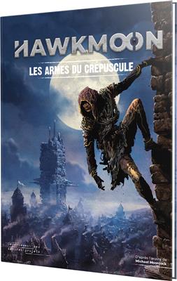 Hawkmoon : Les Armes du Crépuscule Hawkmoon : Les Armes du Crépuscule
