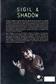 Sigil & Shadow Sigil & Shadow